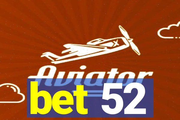 bet 52